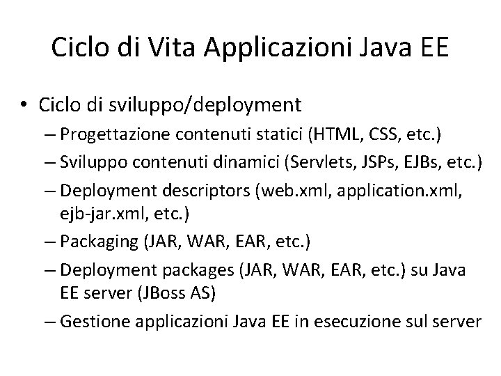 Ciclo di Vita Applicazioni Java EE • Ciclo di sviluppo/deployment – Progettazione contenuti statici