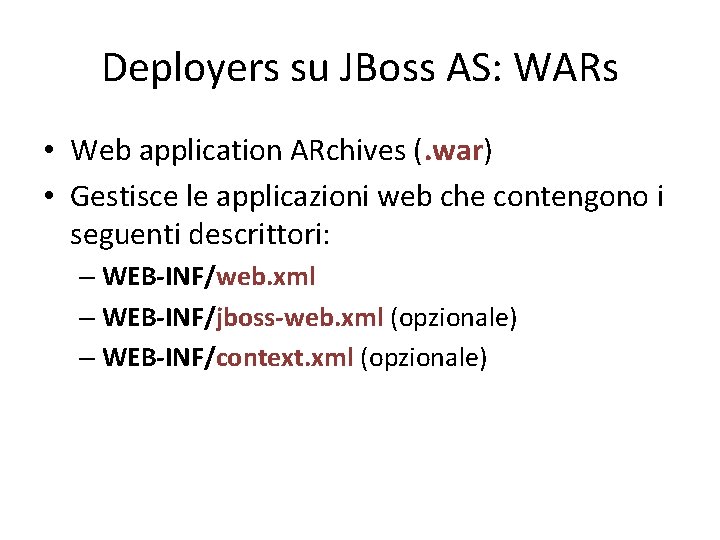 Deployers su JBoss AS: WARs • Web application ARchives (. war) • Gestisce le