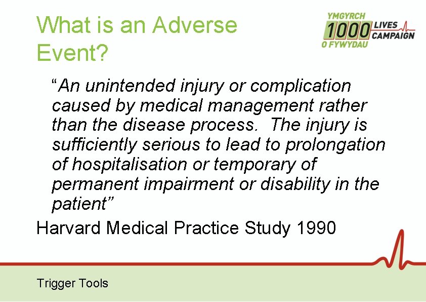 What is an Adverse Event? “An unintended injury or complication caused by medical management