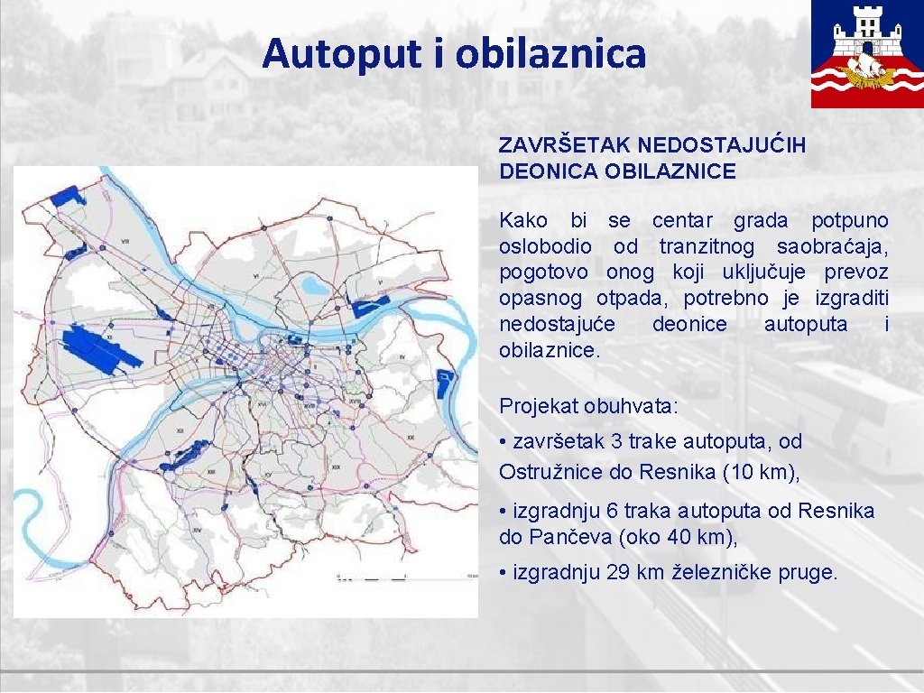 Autoput i obilaznica ZAVRŠETAK NEDOSTAJUĆIH DEONICA OBILAZNICE Kako bi se centar grada potpuno oslobodio