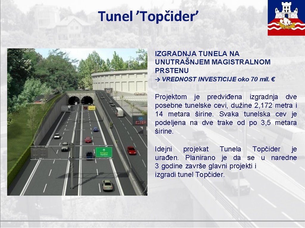 Tunel ’Topčider’ IZGRADNJA TUNELA NA UNUTRAŠNJEM MAGISTRALNOM PRSTENU → VREDNOST INVESTICIJE oko 70 mil.