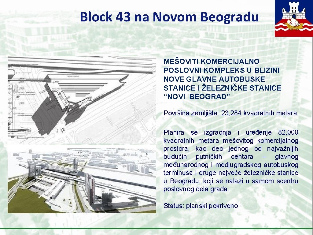 Block 43 na Novom Beogradu MEŠOVITI KOMERCIJALNO POSLOVNI KOMPLEKS U BLIZINI NOVE GLAVNE AUTOBUSKE