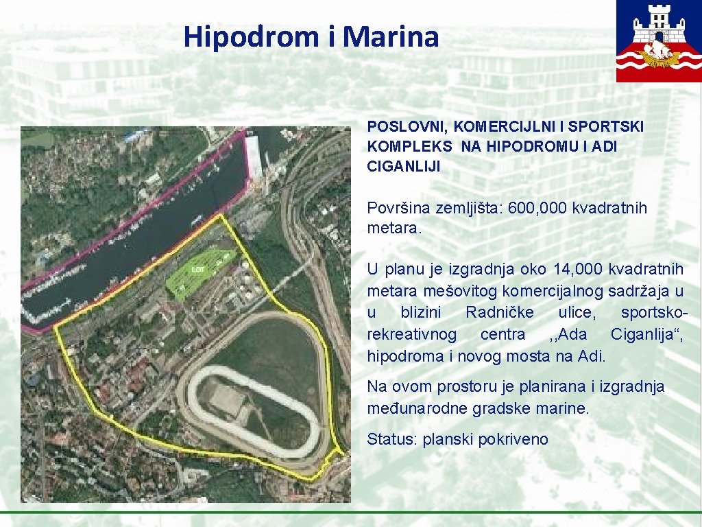 Hipodrom i Marina POSLOVNI, KOMERCIJLNI I SPORTSKI KOMPLEKS NA HIPODROMU I ADI CIGANLIJI Površina