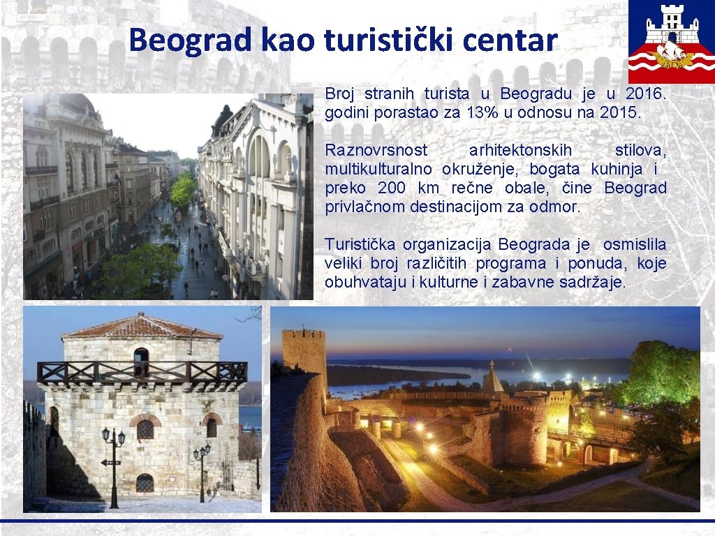 Beograd kao turistički centar Broj stranih turista u Beogradu je u 2016. godini porastao