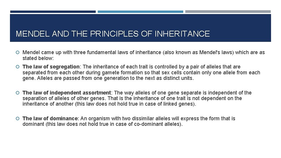 MENDEL AND THE PRINCIPLES OF INHERITANCE Mendel came up with three fundamental laws of