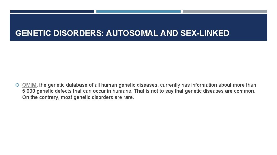 GENETIC DISORDERS: AUTOSOMAL AND SEX-LINKED OMIM, the genetic database of all human genetic diseases,