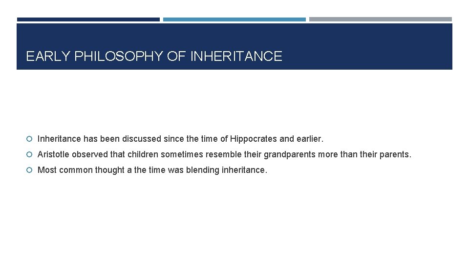 EARLY PHILOSOPHY OF INHERITANCE Inheritance has been discussed since the time of Hippocrates and