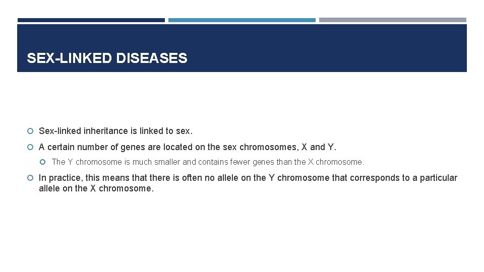 SEX-LINKED DISEASES Sex-linked inheritance is linked to sex. A certain number of genes are
