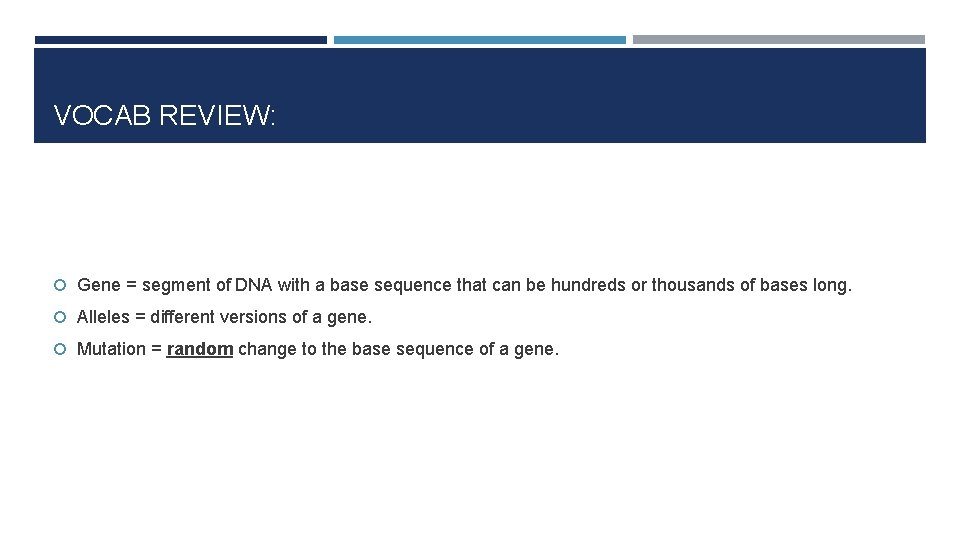 VOCAB REVIEW: Gene = segment of DNA with a base sequence that can be