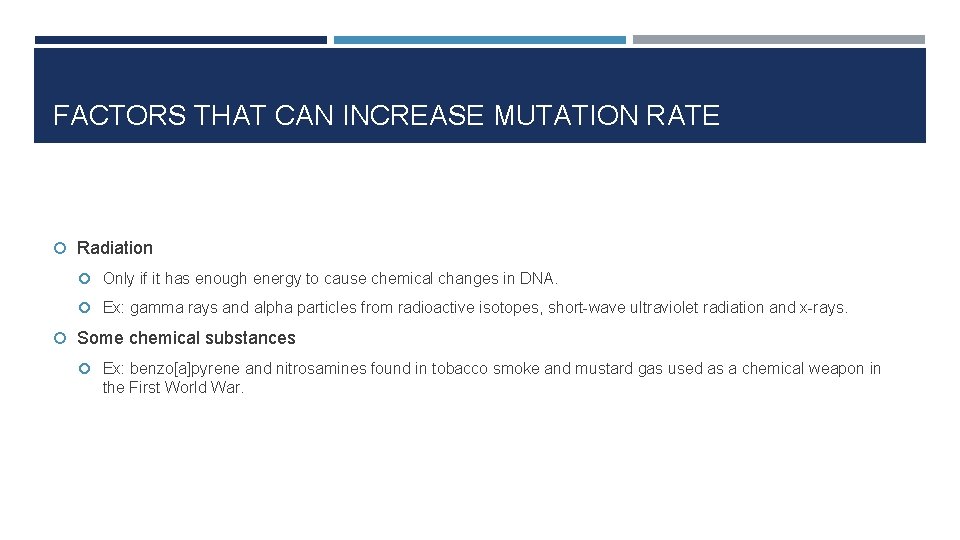 FACTORS THAT CAN INCREASE MUTATION RATE Radiation Only if it has enough energy to