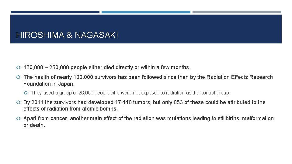 HIROSHIMA & NAGASAKI 150, 000 – 250, 000 people either died directly or within