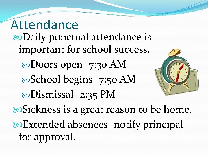 Attendance Daily punctual attendance is important for school success. Doors open- 7: 30 AM