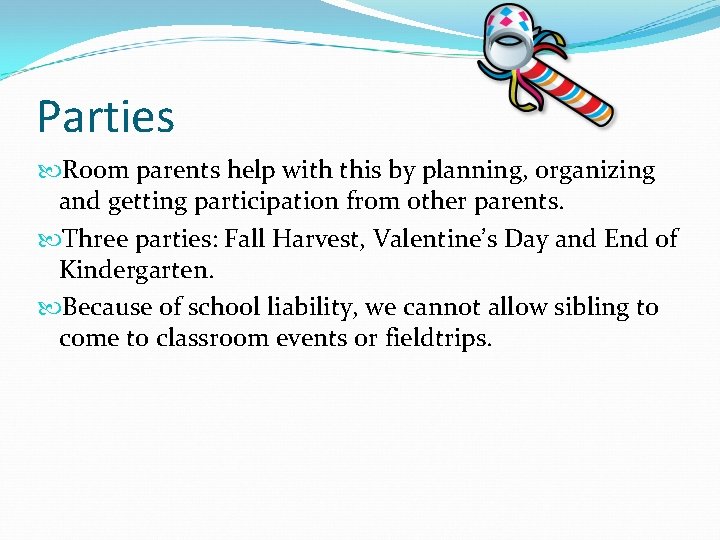 Parties Room parents help with this by planning, organizing and getting participation from other