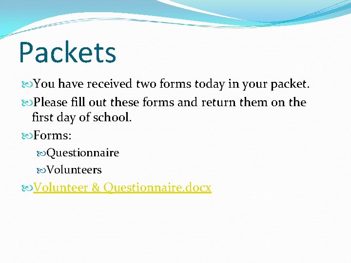 Packets You have received two forms today in your packet. Please fill out these