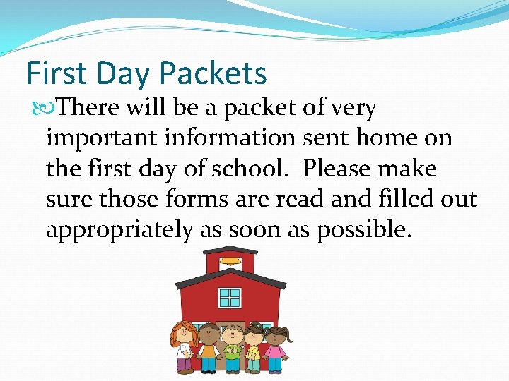 First Day Packets There will be a packet of very important information sent home
