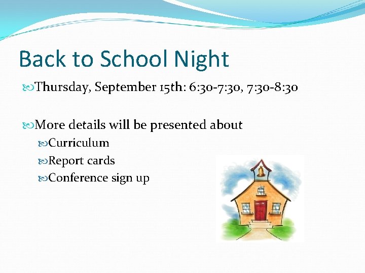 Back to School Night Thursday, September 15 th: 6: 30 -7: 30, 7: 30