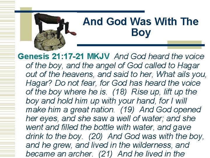 And God Was With The Boy Genesis 21: 17 -21 MKJV And God heard