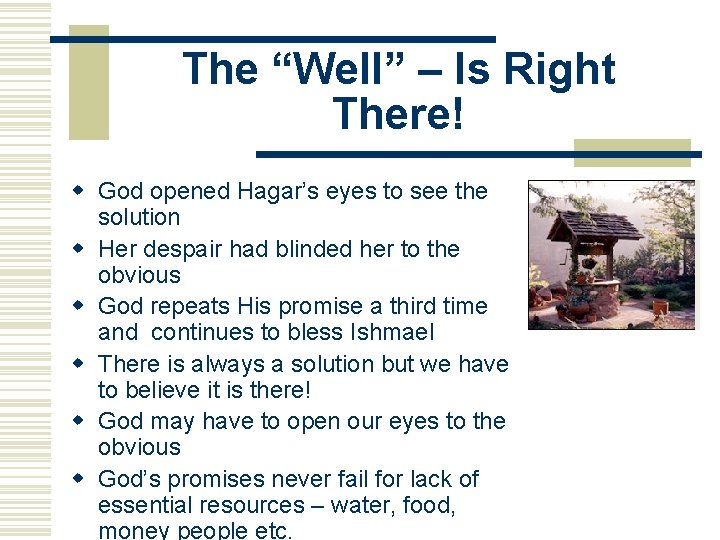 The “Well” – Is Right There! w God opened Hagar’s eyes to see the