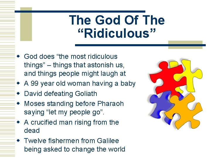 The God Of The “Ridiculous” w God does “the most ridiculous things” – things
