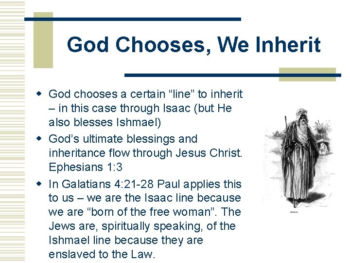 God Chooses, We Inherit w God chooses a certain “line” to inherit – in