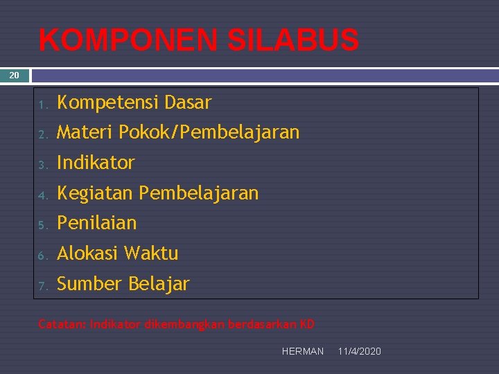 KOMPONEN SILABUS 20 1. Kompetensi Dasar 2. Materi Pokok/Pembelajaran 3. Indikator 4. Kegiatan Pembelajaran