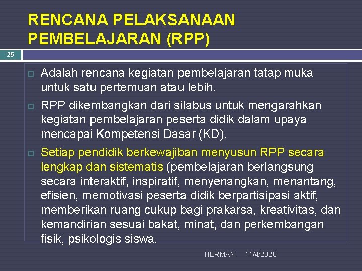 RENCANA PELAKSANAAN PEMBELAJARAN (RPP) 25 Adalah rencana kegiatan pembelajaran tatap muka untuk satu pertemuan