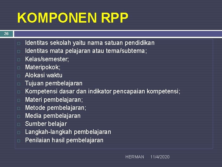 KOMPONEN RPP 26 Identitas sekolah yaitu nama satuan pendidikan Identitas mata pelajaran atau tema/subtema;