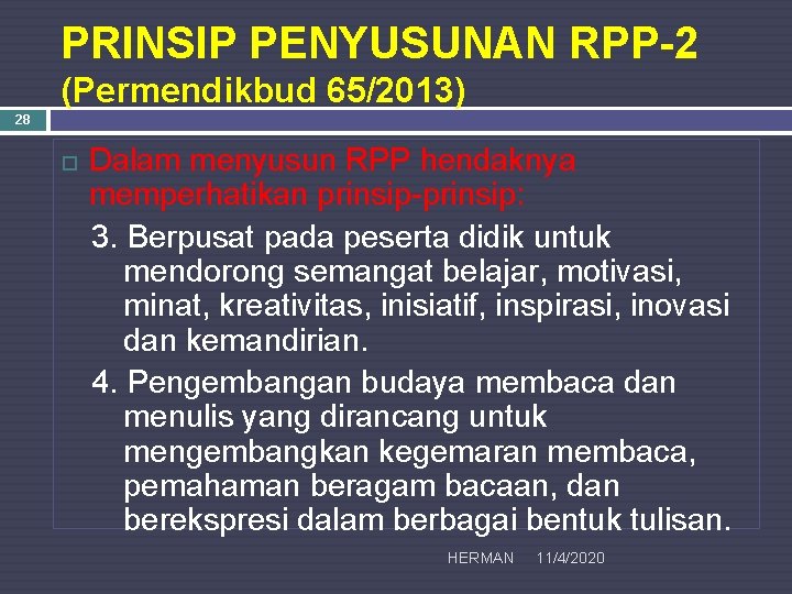 PRINSIP PENYUSUNAN RPP-2 (Permendikbud 65/2013) 28 Dalam menyusun RPP hendaknya memperhatikan prinsip-prinsip: 3. Berpusat