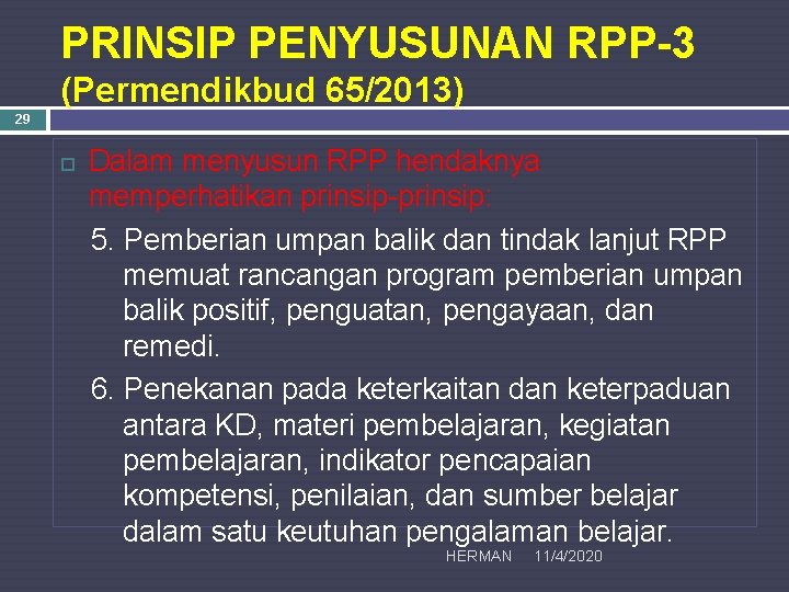 PRINSIP PENYUSUNAN RPP-3 (Permendikbud 65/2013) 29 Dalam menyusun RPP hendaknya memperhatikan prinsip-prinsip: 5. Pemberian