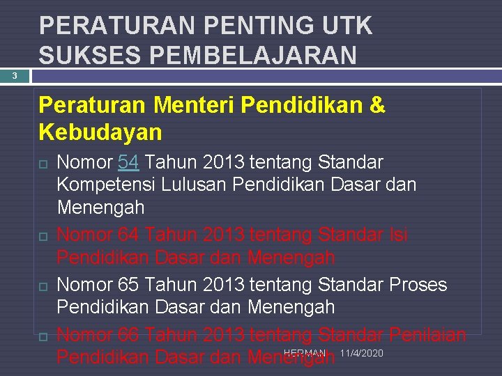 PERATURAN PENTING UTK SUKSES PEMBELAJARAN 3 Peraturan Menteri Pendidikan & Kebudayan Nomor 54 Tahun