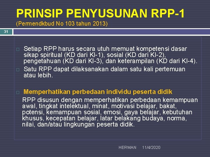 PRINSIP PENYUSUNAN RPP-1 (Permendkbud No 103 tahun 2013) 31 Setiap RPP harus secara utuh