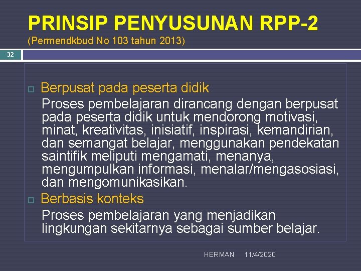 PRINSIP PENYUSUNAN RPP-2 (Permendkbud No 103 tahun 2013) 32 Berpusat pada peserta didik Proses