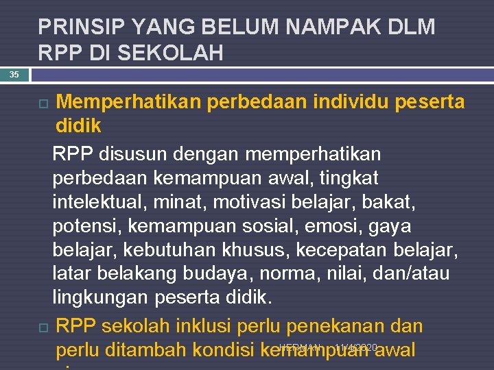 PRINSIP YANG BELUM NAMPAK DLM RPP DI SEKOLAH 35 Memperhatikan perbedaan individu peserta didik