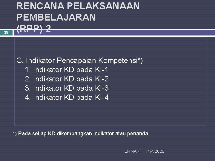 38 RENCANA PELAKSANAAN PEMBELAJARAN (RPP)-2 C. Indikator Pencapaian Kompetensi*) 1. Indikator KD pada KI-1