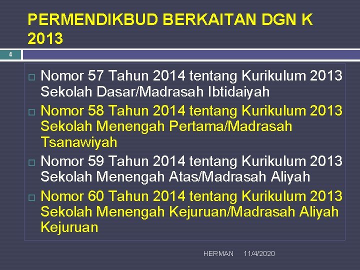 PERMENDIKBUD BERKAITAN DGN K 2013 4 Nomor 57 Tahun 2014 tentang Kurikulum 2013 Sekolah