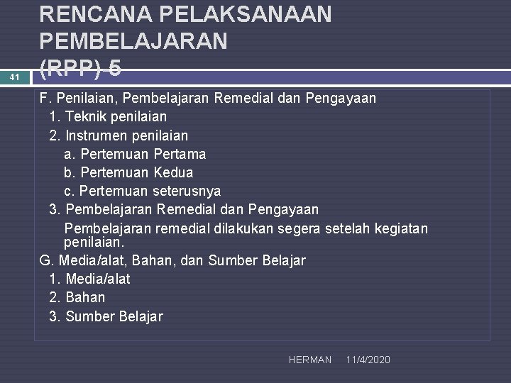 41 RENCANA PELAKSANAAN PEMBELAJARAN (RPP)-5 F. Penilaian, Pembelajaran Remedial dan Pengayaan 1. Teknik penilaian