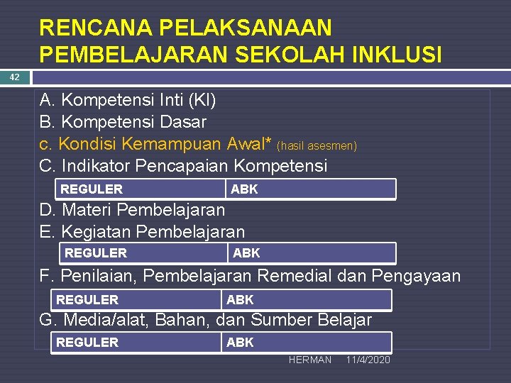 RENCANA PELAKSANAAN PEMBELAJARAN SEKOLAH INKLUSI 42 A. Kompetensi Inti (KI) B. Kompetensi Dasar c.