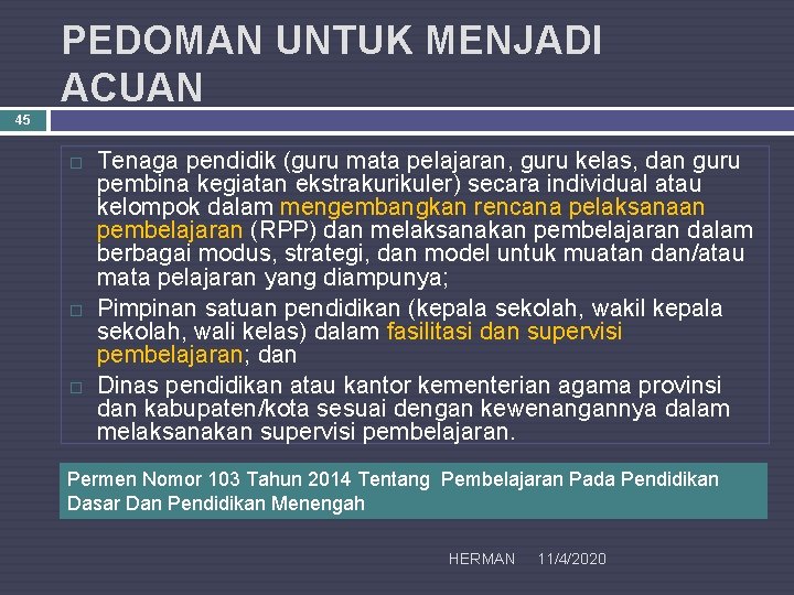 PEDOMAN UNTUK MENJADI ACUAN 45 Tenaga pendidik (guru mata pelajaran, guru kelas, dan guru