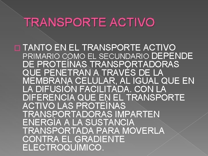 TRANSPORTE ACTIVO � TANTO EN EL TRANSPORTE ACTIVO PRIMARIO COMO EL SECUNDARIO DEPENDE DE