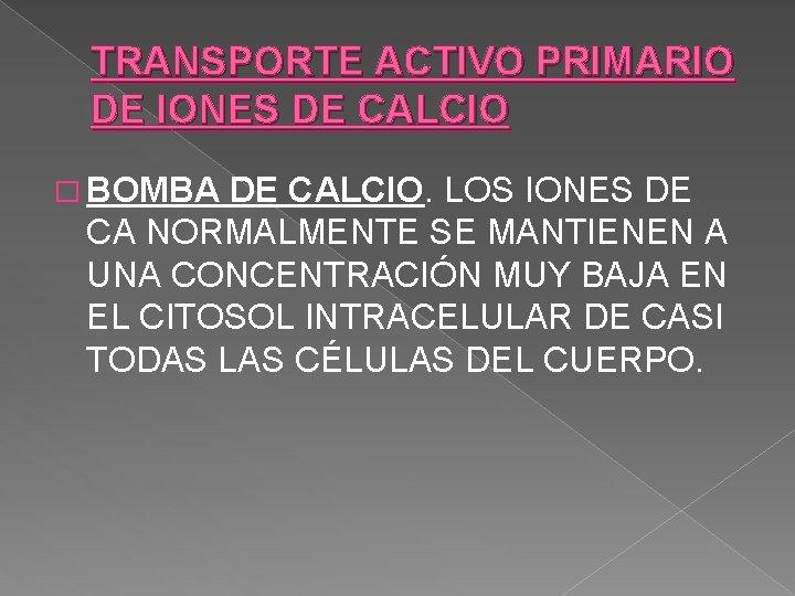 TRANSPORTE ACTIVO PRIMARIO DE IONES DE CALCIO � BOMBA DE CALCIO. LOS IONES DE