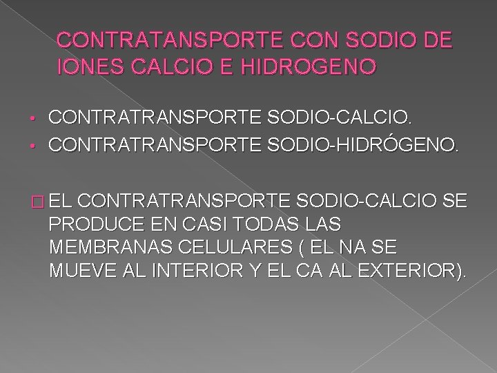 CONTRATANSPORTE CON SODIO DE IONES CALCIO E HIDROGENO CONTRATRANSPORTE SODIO-CALCIO. • CONTRATRANSPORTE SODIO-HIDRÓGENO. •