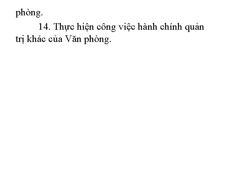 phòng. 14. Thực hiện công việc hành chính quản trị khác của Văn phòng.