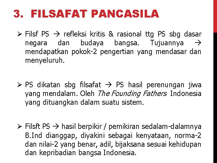 3. FILSAFAT PANCASILA Ø Filsf PS refleksi kritis & rasional ttg PS sbg dasar