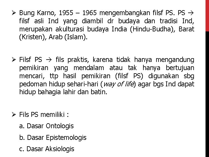 Ø Bung Karno, 1955 – 1965 mengembangkan filsf PS. PS filsf asli Ind yang