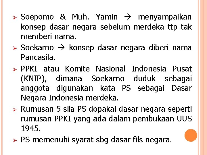 Ø Ø Ø Soepomo & Muh. Yamin menyampaikan konsep dasar negara sebelum merdeka ttp