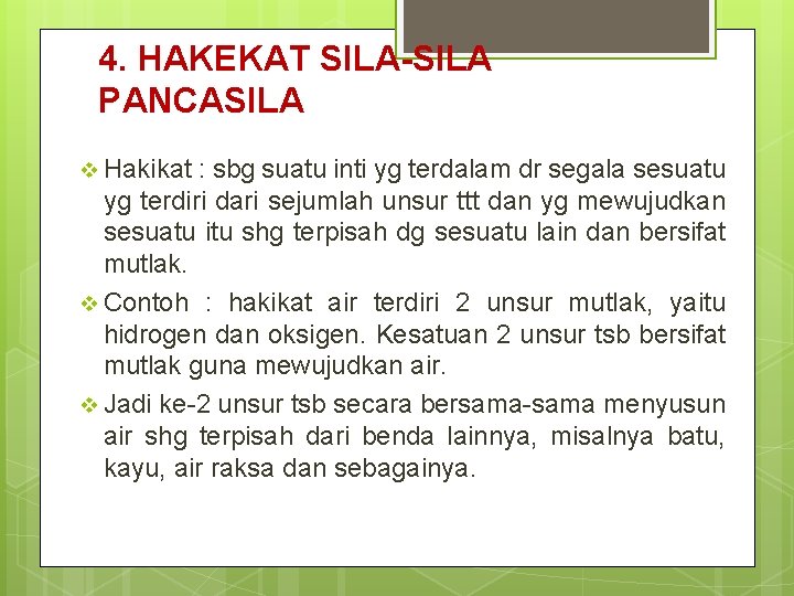 4. HAKEKAT SILA-SILA PANCASILA v Hakikat : sbg suatu inti yg terdalam dr segala