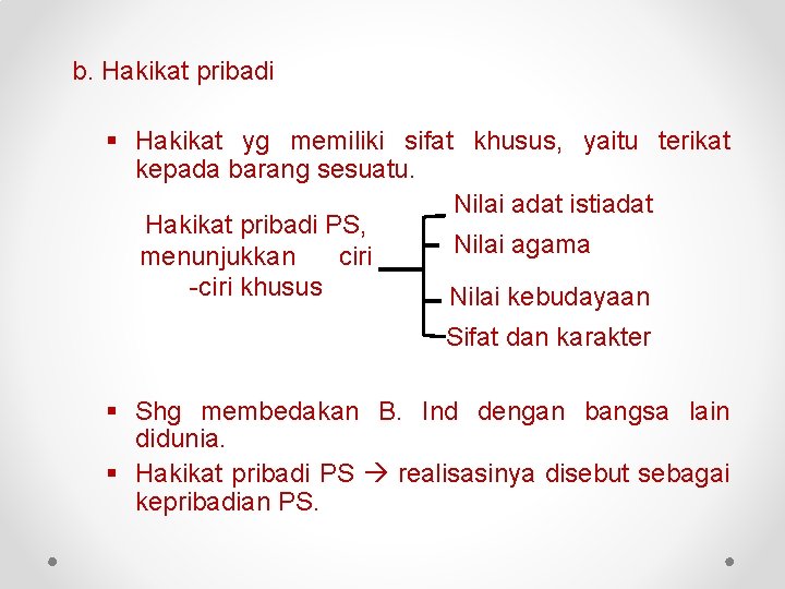 b. Hakikat pribadi § Hakikat yg memiliki sifat khusus, yaitu terikat kepada barang sesuatu.