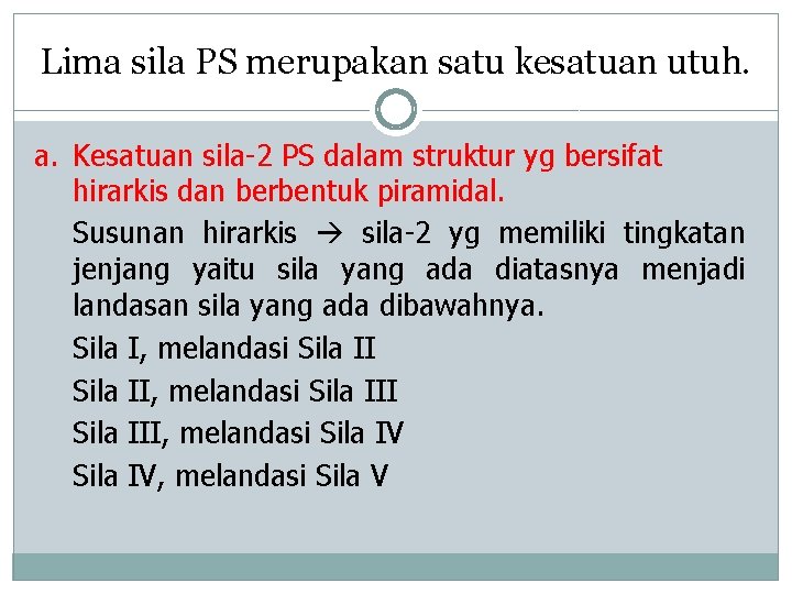 Lima sila PS merupakan satu kesatuan utuh. a. Kesatuan sila-2 PS dalam struktur yg