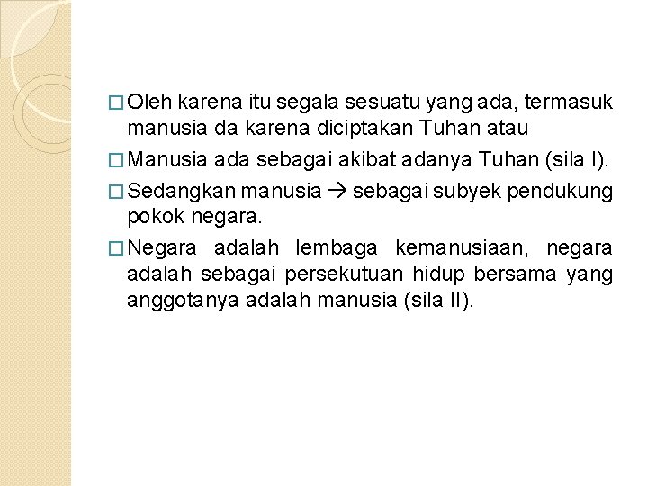 � Oleh karena itu segala sesuatu yang ada, termasuk manusia da karena diciptakan Tuhan