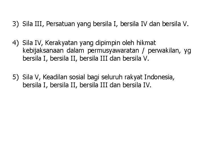 3) Sila III, Persatuan yang bersila I, bersila IV dan bersila V. 4) Sila